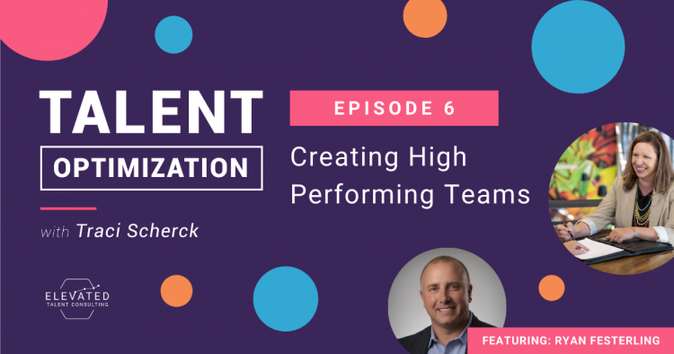 EP 06: Creating High Performing Teams with Ryan Festerling