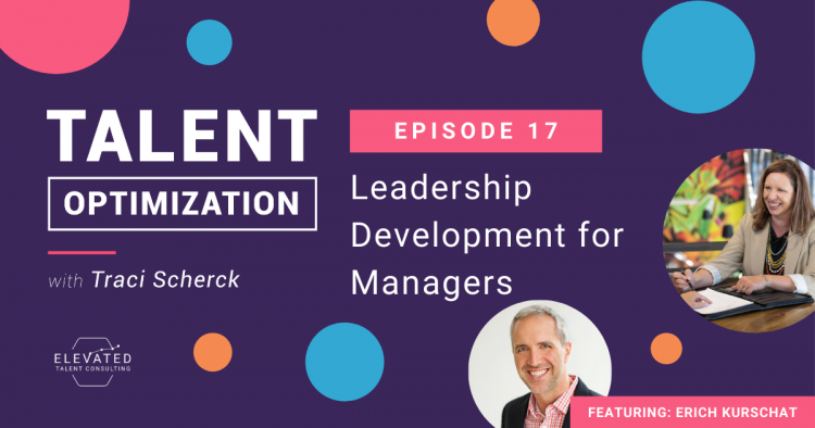 EP 17: Leadership Development for Managers with Erich Kurschat