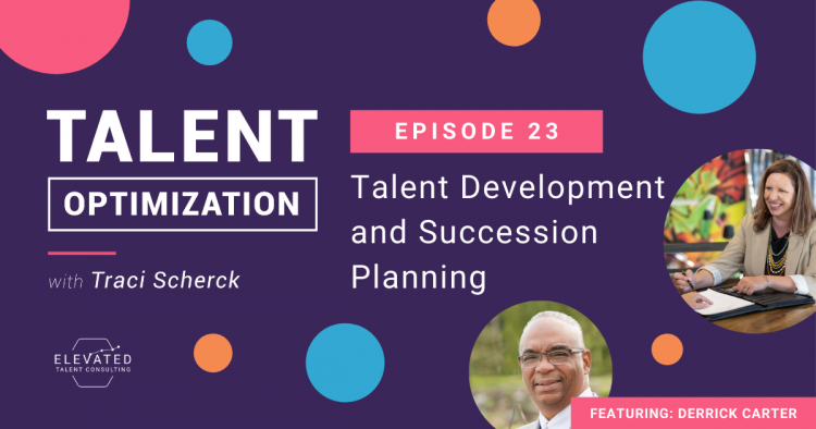 EP 23: Talent Development and Succession Planning with Derrick Carter