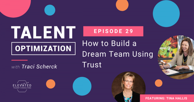 EP 29: How to Build a Dream Team Using Trust with Tina Hallis