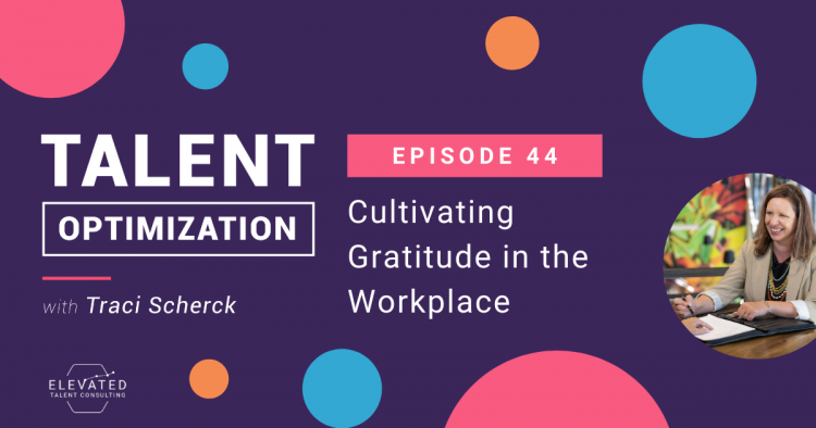 EP 44: Cultivating Gratitude in the Workplace with Traci Scherck