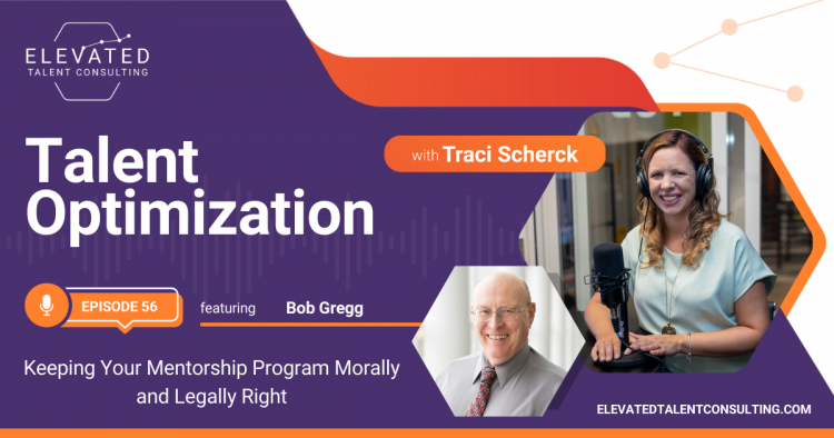 EP 56: Keeping Your Mentorship Program Morally and Legally Right with Bob Gregg