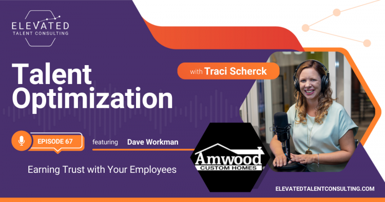 EP 67: Earning Trust with Your Employees with Dave Workman