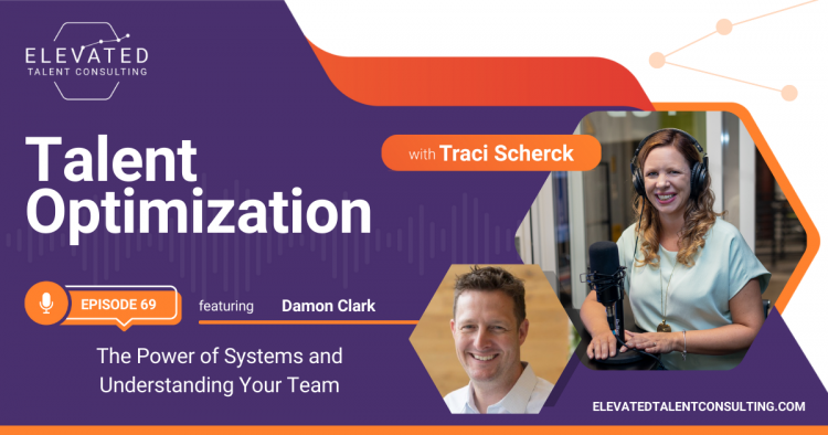 EP 69: The Power of Systems and Understanding Your Team with Damon Clark