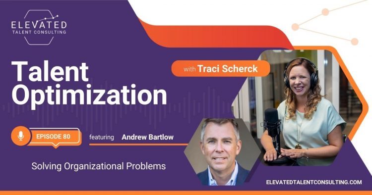 EP 80: Solving Organizational Problems with Andrew Bartlow