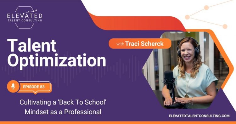EP 83: Cultivating a ‘Back To School’ Mindset as a Professional