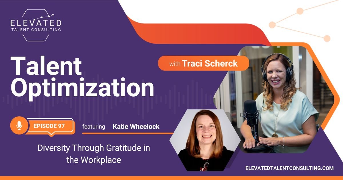 EP 97: Diversity Through Gratitude in the Workplace with Katie Wheelock