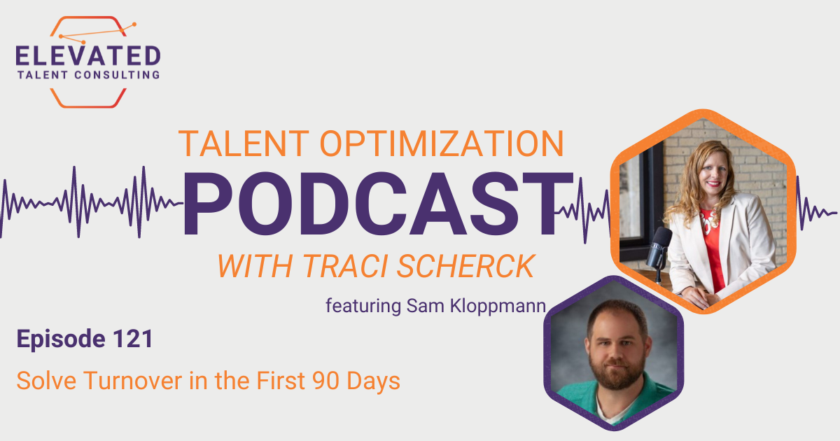 EP 121: Solve Turnover in the First 90 Days with Sam Kloppmann