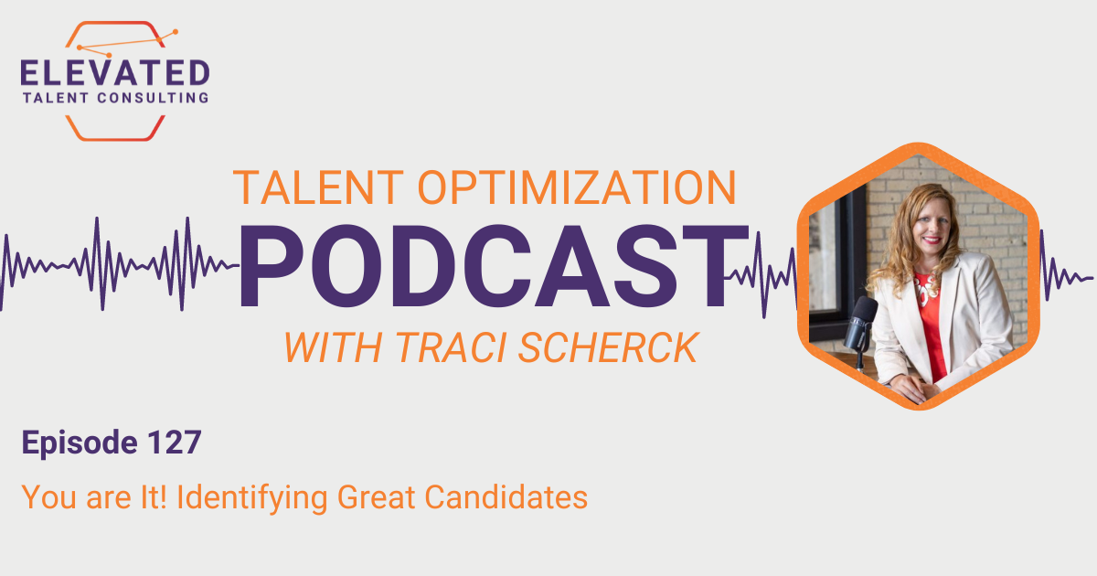 EP 127: You are It! Identifying Great Candidates