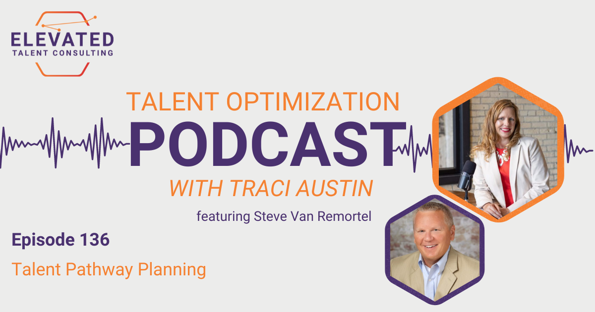 EP 136: Talent Pathway Planning with Steve Van Remortel
